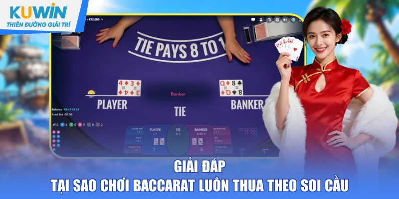 Giải đáp tại sao chơi Baccarat luôn thua theo soi cầu 