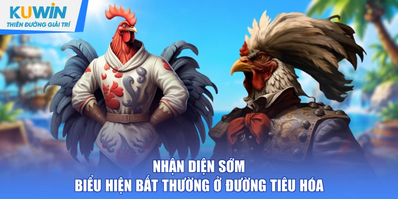 Nhận diện sớm biểu hiện bất thường ở đường tiêu hóa