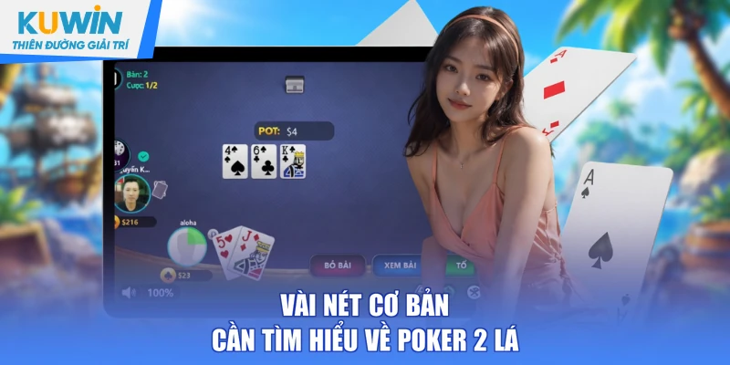 Vài nét cơ bản cần tìm hiểu về Poker 2 lá